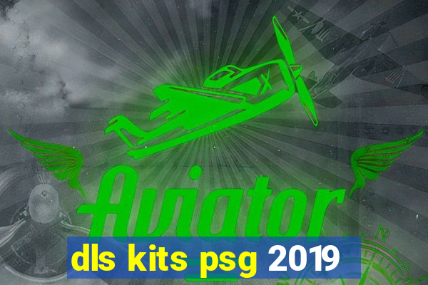 dls kits psg 2019